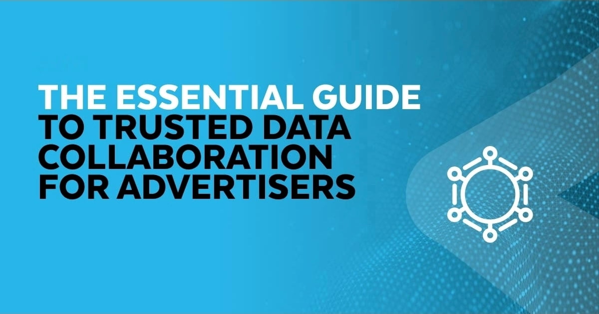 Secure Data Collaboration for Advertisers: An Essential Guide